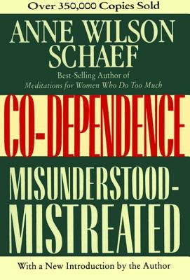 Co-Dependence: Misunderstood--Mistreated by Schaef, Anne Wilson