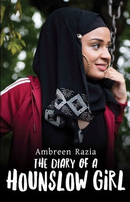 The Diary of a Hounslow Girl by Razia, Ambreen