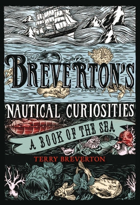 Breverton's Nautical Curiosities: A Book of the Sea by Breverton, Terry