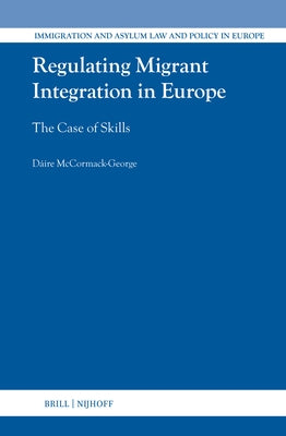 Regulating Migrant Integration in Europe: The Case of Skills by McCormack-George, Dáire