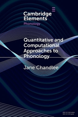Quantitative and Computational Approaches to Phonology by Chandlee, Jane