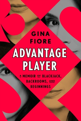 Advantage Player: A Memoir of Blackjack, Backrooms, and Beginnings by Fiore, Gina