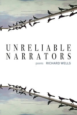 Unreliable Narrators by Wells, Richard