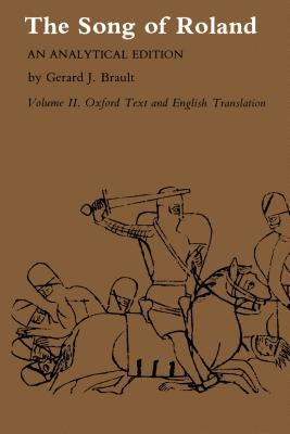 Song of Roland: An Analytical Edition. Vol. II: Oxford Text and English Translation by Brault, Gerard J.