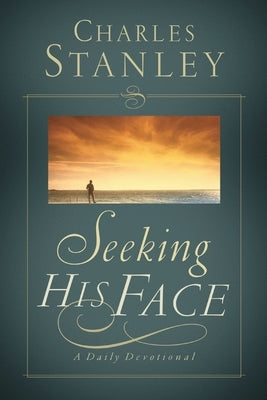 The Seeking His Face: A Daily Devotional by Stanley, Charles F.