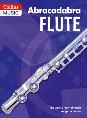 Abracadabra Flute (Pupil's Book): The Way to Learn Through Songs and Tunes by Pollock, Malcolm