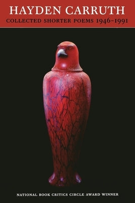 Collected Shorter Poems, 1946-1991 by Carruth, Hayden