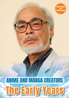 Anime and Manga Creators: The Early Years by Gossin, Pamela And Hairston, Marc