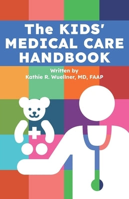 The Kids' Medical Care Handbook by Wuellner, Kathie R.