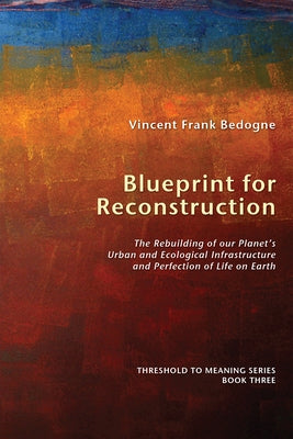 Blueprint for Reconstruction by Bedogne, Vincent Frank
