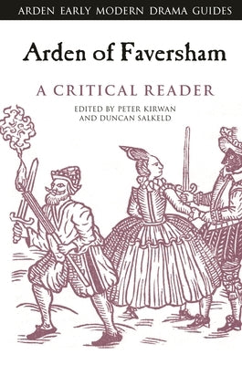 Arden of Faversham: A Critical Reader by Kirwan, Peter