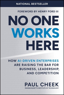 No One Works Here: How Ai-Driven Enterprises Are Raising the Bar for Business, Leadership, and Competition by Cheek, Paul