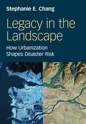Legacy in the Landscape by Chang, Stephanie E.