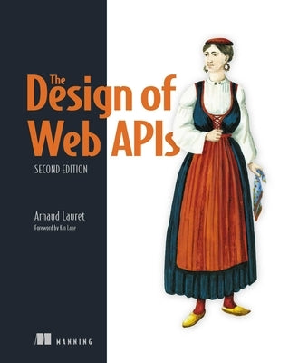 The Design of Web Apis, Second Edition by Lauret, Arnaud