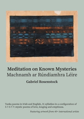 Meditation on Known Mysteries: Machnamh ar Rúndiamhra Léire by Rosenstock, Gabriel