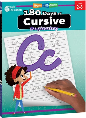 180 Days(r) Cursive: Beginning: Practice, Assess, Diagnose by Shell Education