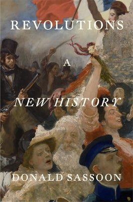 Revolutions: A New History by Sassoon, Donald