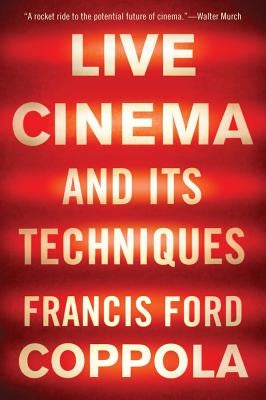 Live Cinema and Its Techniques by Coppola, Francis Ford