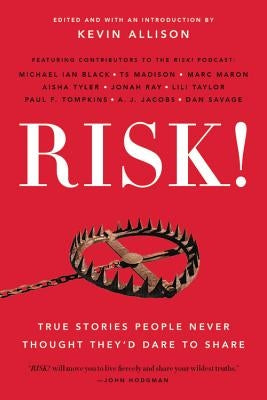 Risk!: True Stories People Never Thought They'd Dare to Share by Allison, Kevin