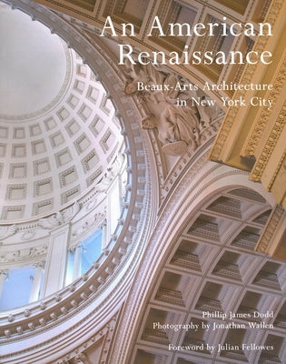 An American Renaissance: Beaux-Arts Architecture in New York City by Dodd, Phillip