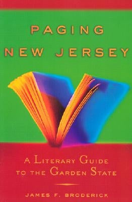 Paging New Jersey: A Literary Guide to the Garden State by Broderick, James F.