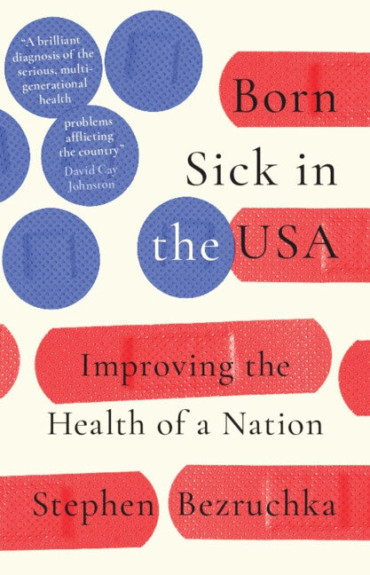Born Sick in the USA: Improving the Health of a Nation by Bezruchka, Stephen