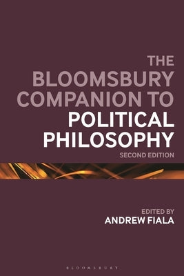 The Bloomsbury Companion to Political Philosophy: 2nd Edition by Fiala, Andrew