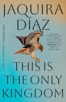 This Is the Only Kingdom by Díaz, Jaquira