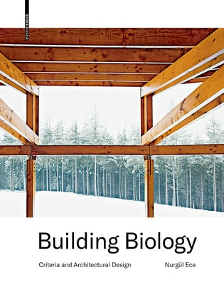 Building Biology: Criteria and Architectural Design by Ece, Nurgül