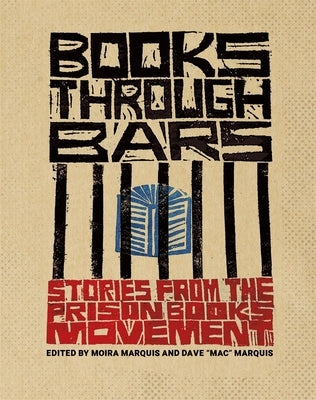 Books Through Bars: Stories from the Prison Books Movement by Marquis, Dave Mac