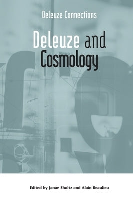 Deleuze and Cosmology by Sholtz, Janae