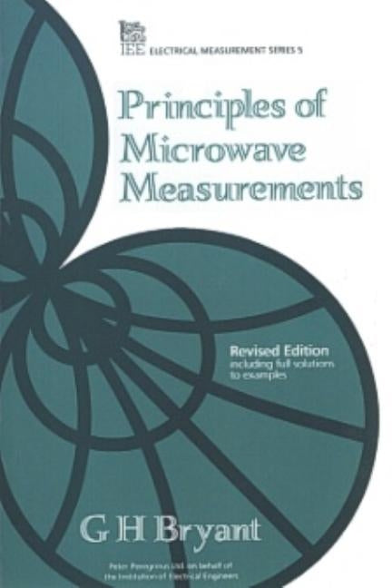 Principles of Microwave Measurements by Bryant, G. H.