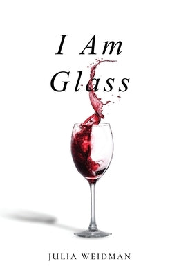 I Am Glass by Weidman, Julia