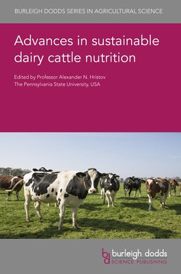Advances in Sustainable Dairy Cattle Nutrition by Hristov, Alexander N.