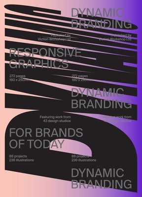 Dynamic Branding: Responsive and Adaptive Graphics for Brands of Today by Victionary