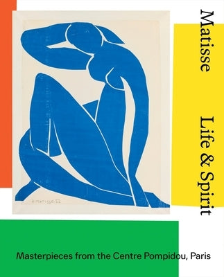 Matisse: Life and Spirit: Masterpieces from the Centre Pompidou, Paris by Verdier, Aurélie