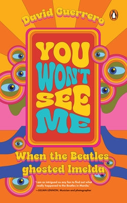 You Won't See Me: When the Beatles Ghosted Imelda by Guerrero, David