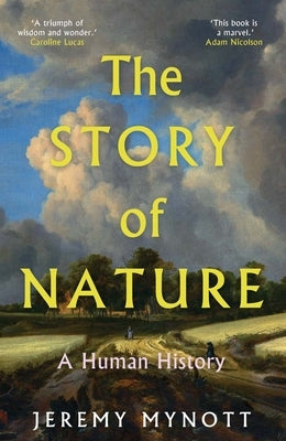 The Story of Nature: A Human History by Mynott, Jeremy