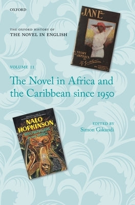 The Oxford History of the Novel in English: The Novel in Africa and the Caribbean Since 1950 by Gikandi, Simon