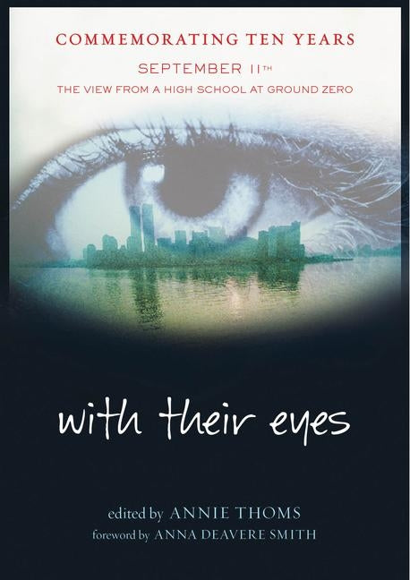 With Their Eyes: September 11th: The View from a High School at Ground Zero by Thoms, Annie