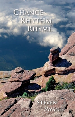 Chance, Rhythm, Rhyme: New Poems, 2017-2019 by Swank, Steven