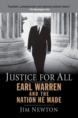 Justice for All: Earl Warren and the Nation He Made by Newton, Jim