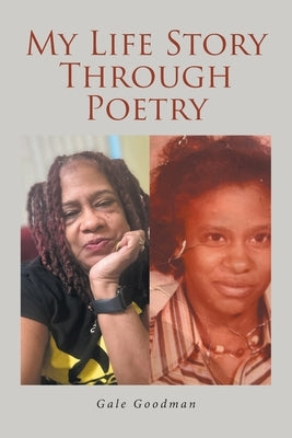 My Life Story Through Poetry by Goodman, Gale