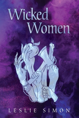 Wicked Women by Simon, Leslie