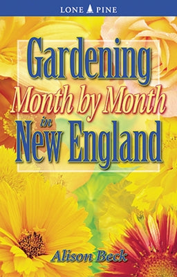 Gardening Month by Month in New England by Beck, Alison