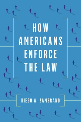 How Americans Enforce the Law by Zambrano, Diego