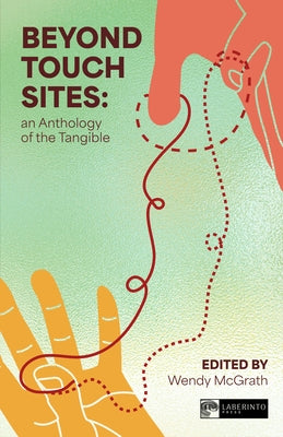 Beyond Touch Sites: An Anthology of the Tangible by McGrath, Wendy