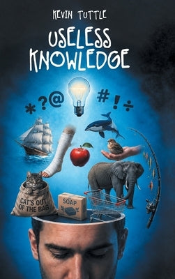 Useless Knowledge by Tuttle, Kevin
