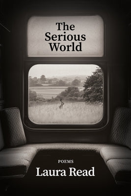 The Serious World by Read, Laura