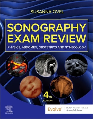 Sonography Exam Review: Physics, Abdomen, Obstetrics and Gynecology by Ovel, Susanna